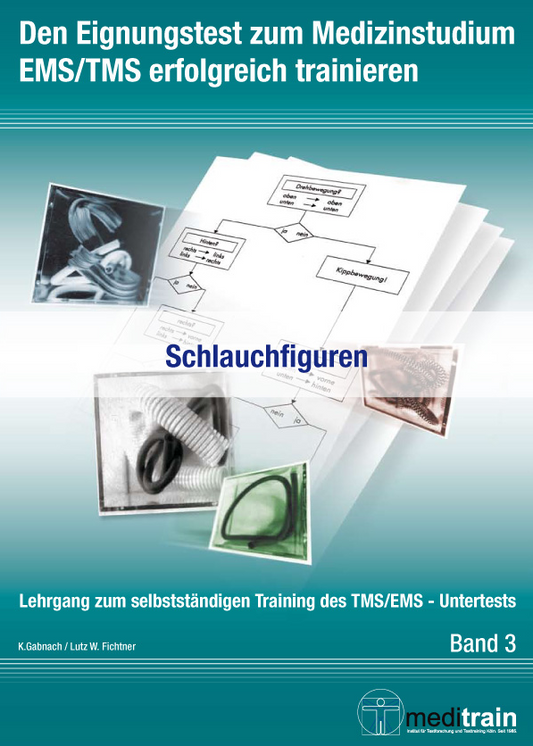 Band 3 - Den Eignungstest zum Medizinstudium EMS/TMS erfolgreich trainieren - Schlauchfiguren